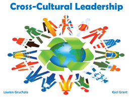Cross-Cultural Leadership Lauren Gruchala Kaci Grant