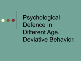 Psychological Defence In Different Age. Deviative Behavior.