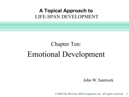 Emotional Development Chapter Ten: A Topical Approach to LIFE-SPAN DEVELOPMENT