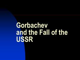 Gorbachev and the Fall of the USSR