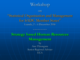 Workshop --------- “Statistical Organisation and Management for SADC Member States”