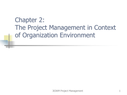 Chapter 2: The Project Management in Context of Organization Environment 303KM Project Management