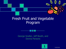 Fresh Fruit and Vegetable Program 1 George Sneller, Jeff Booth, and