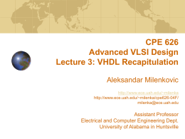 CPE 626 Advanced VLSI Design Lecture 3: VHDL Recapitulation Aleksandar Milenkovic
