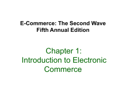 Chapter 1: Introduction to Electronic Commerce E-Commerce: The Second Wave
