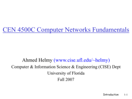 CEN 4500C Computer Networks Fundamentals Ahmed Helmy (www.cise.ufl.edu/~helmy)