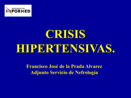 CRISIS HIPERTENSIVAS. Francisco José de la Prada Alvarez Adjunto Servicio de Nefrología