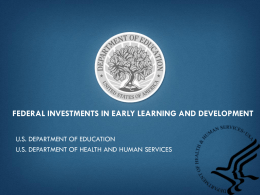 FEDERAL INVESTMENTS IN EARLY LEARNING AND DEVELOPMENT U.S. DEPARTMENT OF EDUCATION