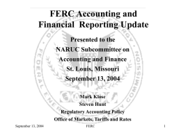 FERC Accounting and Financial  Reporting Update Presented to the NARUC Subcommittee on