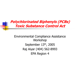 Polychlorinated Biphenyls (PCBs) Toxic Substance Control Act Environmental Compliance Assistance Workshop