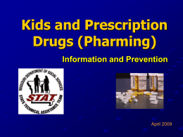 Kids and Prescription Drugs (Pharming) Information and Prevention April 2009