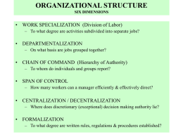 ORGANIZATIONAL STRUCTURE • WORK SPECIALIZATION  (Division of Labor) • DEPARTMENTALIZATION
