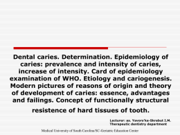 Dental caries. Determination. Epidemiology of caries: prevalence and intensity of caries,