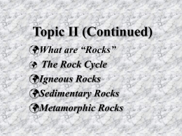 Topic II (Continued)  Igneous Rocks Sedimentary Rocks