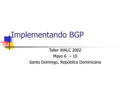 Implementando BGP Taller WALC 2002 Mayo 6  – 10