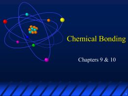 Chemical Bonding Chapters 9 &amp; 10 1