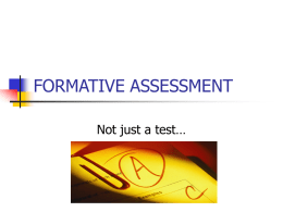 FORMATIVE ASSESSMENT Not just a test…