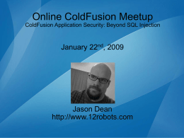 Online ColdFusion Meetup January 22 , 2009 Jason Dean