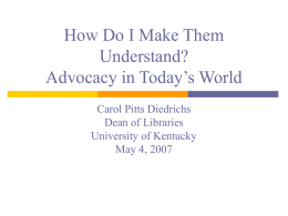 How Do I Make Them Understand? Advocacy in Today’s World Carol Pitts Diedrichs