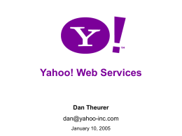 Yahoo! Web Services Dan Theurer  January 10, 2005