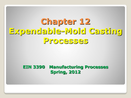 Chapter 12 Expendable-Mold Casting Processes EIN 3390   Manufacturing Processes