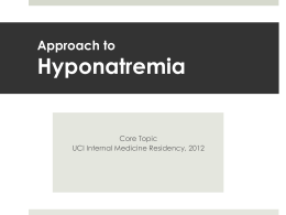 Hyponatremia Approach to Core Topic UCI Internal Medicine Residency, 2012