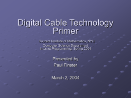 Digital Cable Technology Primer Presented by Paul Finster