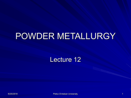 POWDER METALLURGY Lecture 12 5/20/2016 1