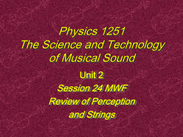 Physics 1251 The Science and Technology of Musical Sound Session 24 MWF