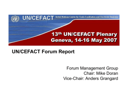 13 UN/CEFACT Plenary Geneva, 14-16 May 2007 UN/CEFACT Forum Report