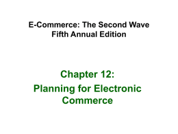 Chapter 12: Planning for Electronic Commerce E-Commerce: The Second Wave