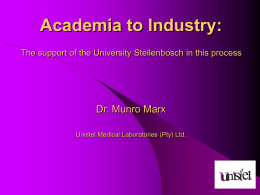 Academia to Industry: Dr. Munro Marx Unistel Medical Laboratories (Pty) Ltd.
