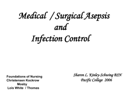 Medical  / Surgical Asepsis and Infection Control Sharon L. Kinley-Schwing BSN