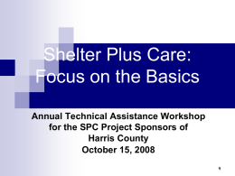 Shelter Plus Care: Focus on the Basics Annual Technical Assistance Workshop