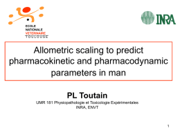 Allometric scaling to predict pharmacokinetic and pharmacodynamic parameters in man PL Toutain