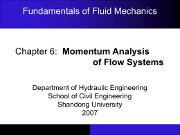 Momentum Analysis of Flow Systems Fundamentals of Fluid Mechanics Department of Hydraulic Engineering