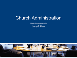 Church Administration Larry G. Hess Adapted from a manuscript by
