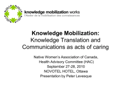 Knowledge Mobilization: Knowledge Translation and Communications as acts of caring