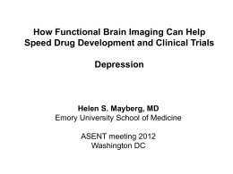 How Functional Brain Imaging Can Help Depression Helen S. Mayberg, MD