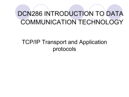 DCN286 INTRODUCTION TO DATA COMMUNICATION TECHNOLOGY TCP/IP Transport and Application protocols