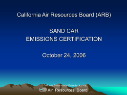 California Air Resources Board (ARB) SAND CAR EMISSIONS CERTIFICATION October 24, 2006