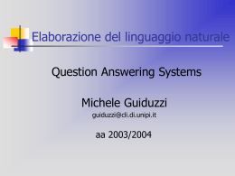 Elaborazione del linguaggio naturale Question Answering Systems Michele Guiduzzi aa 2003/2004