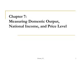 Chapter 7: Measuring Domestic Output, National Income, and Price Level Alomar_111