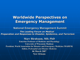 Worldwide Perspectives on Emergency Management National Emergency Management Summit Marv Birnbaum, MD, PhD