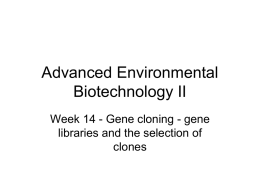 Advanced Environmental Biotechnology II Week 14 - Gene cloning - gene