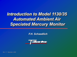 Introduction to Model 1130/35 Automated Ambient Air Speciated Mercury Monitor F.H. Schaedlich