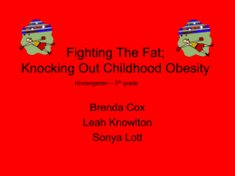 Fighting The Fat; Knocking Out Childhood Obesity Brenda Cox Leah Knowlton