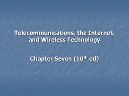 Telecommunications, the Internet, and Wireless Technology Chapter Seven (10 ed)