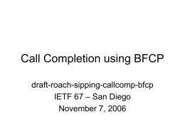 Call Completion using BFCP draft-roach-sipping-callcomp-bfcp – San Diego IETF 67