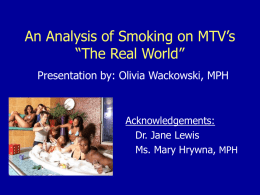 An Analysis of Smoking on MTV’s “The Real World” Acknowledgements: